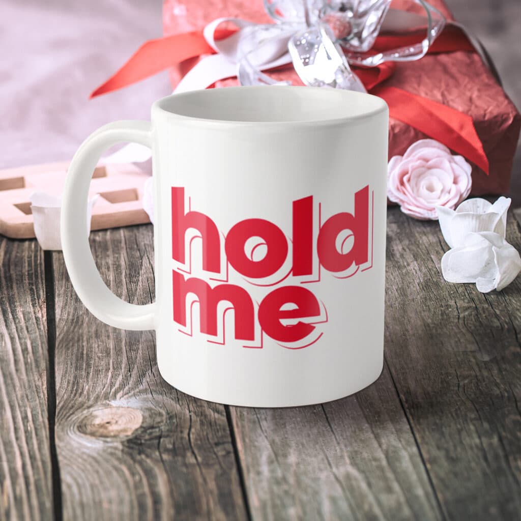 hold me design white mug
